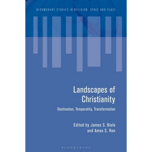 Landscapes of Christianity - (Bloomsbury Studies in Religion, Space and Place) by James S Bielo & Amos S Ron - 1 of 1
