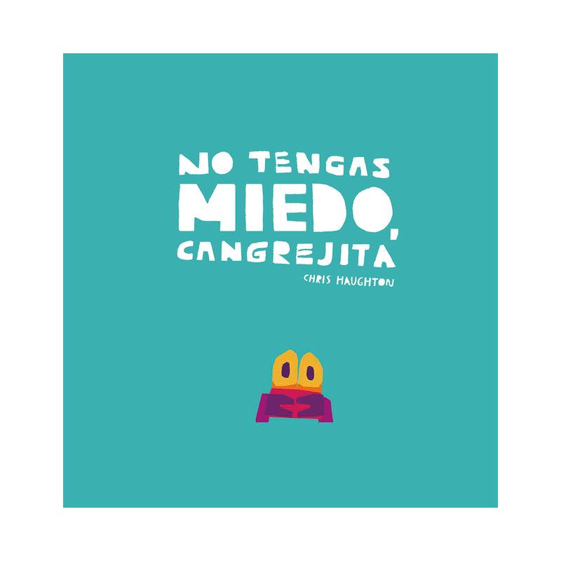 No Tengas Miedo, Cangrejita (Junior Library Guild Selection) - by  Chris Haughton (Hardcover), 1 of 2