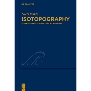 Isotopography - (Kierkegaard Studies. Monograph) by  Niels Wilde (Hardcover) - 1 of 1