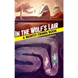In the Wolf's Lair - by  Anna Starobinets (Hardcover)