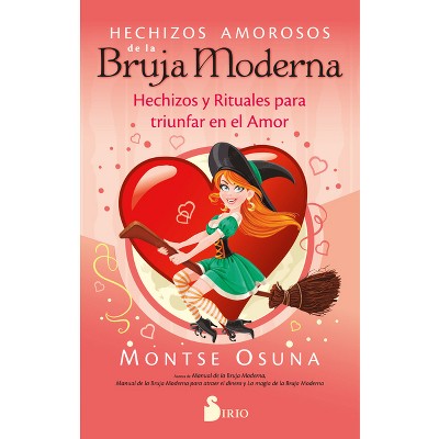 Hechizos Amorosos de la Bruja Moderna - by  Montse Osuna (Paperback)