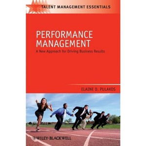 Performance Management - (Talent Management Essentials) by  Elaine D Pulakos (Paperback) - 1 of 1
