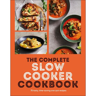 The Complete Slow Cooker Cookbook - by  DK (Paperback)