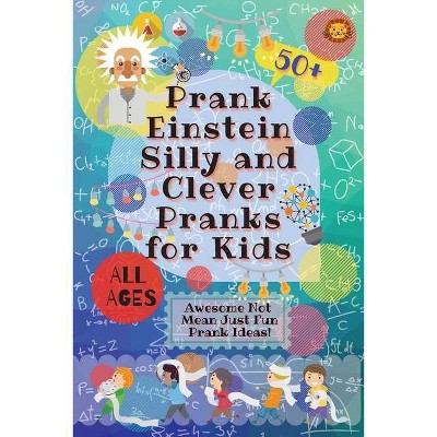 PrankEinstein Silly and Clever Pranks for Kids - by  Laughing Lion (Paperback)