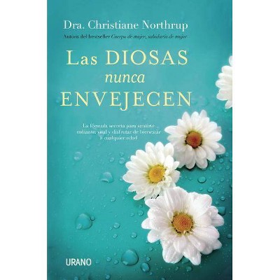 Diosas Nunca Envejecen, Las - by  Christiane Northrup (Hardcover)