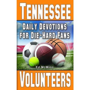 Daily Devotions for Die-Hard Fans Tennessee Volunteers - by  Ed McMinn (Paperback) - 1 of 1