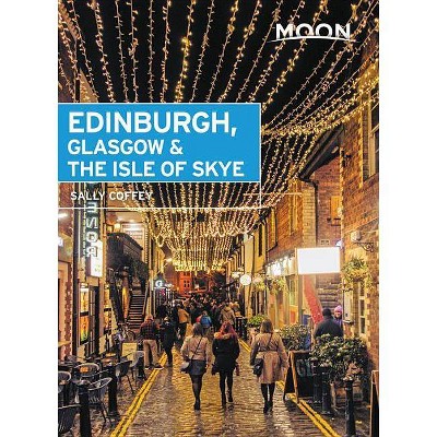 Moon Edinburgh, Glasgow & the Isle of Skye - (Travel Guide) by  Sally Coffey (Paperback)