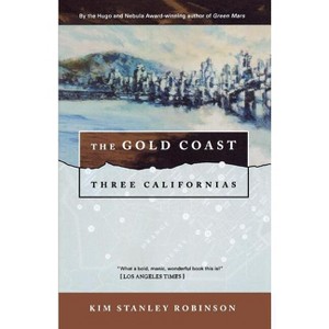 The Gold Coast - (Three Californias) by  Kim Stanley Robinson (Paperback) - 1 of 1