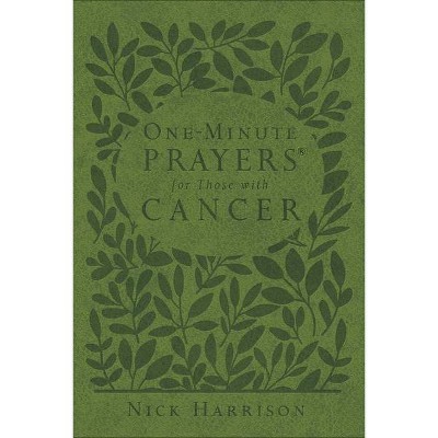 One-Minute Prayers(r) for Those with Cancer - by  Nick Harrison (Leather Bound)