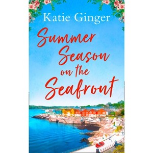 Summer Season on the Seafront - by  Katie Ginger (Paperback) - 1 of 1