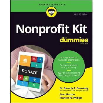 Nonprofit Kit for Dummies - 6th Edition by  Beverly A Browning & Stan Hutton & Frances N Phillips (Paperback)