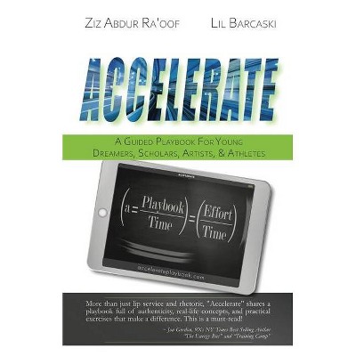 Accelerate - by  Ziz Abdur Ra'oof & Lil Barcaski (Paperback)