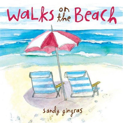 Walks on the Beach - by  Sandy Gingras (Hardcover)