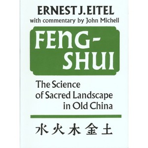 Feng-Shui the Science of Sacred Landscape in Old China - 3rd Edition by  Ernest J Eitel (Paperback) - 1 of 1