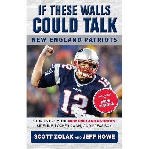 If These Walls Could Talk: New England Patriots - By Jeff Howe & Scott Zolak  (paperback) : Target