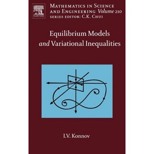 Equilibrium Models and Variational Inequalities - (Mathematics in Science and Engineering) by  Igor Konnov (Hardcover) - 1 of 1