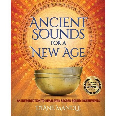 Ancient Sounds for a New Age - by  Diane Mandle (Paperback)