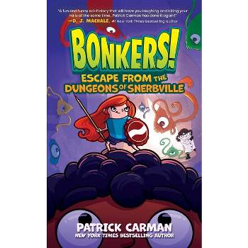 Escape from the Dungeons of Snerbville - (Bonkers) by  Patrick Carman (Hardcover)