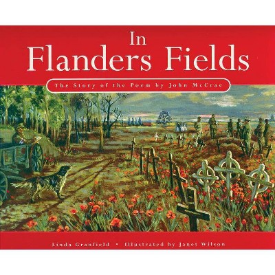 In Flanders Fields - by  Linda Granfield (Paperback)