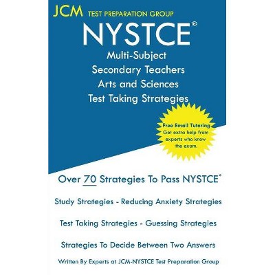 NYSTCE Multi-Subject Secondary Arts and Sciences - Test Taking Strategies - by  Jcm-Nystce Test Preparation Group (Paperback)