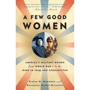 A Few Good Women - by  Evelyn Monahan & Rosemary Neidel-Greenlee (Paperback) - 1 of 1