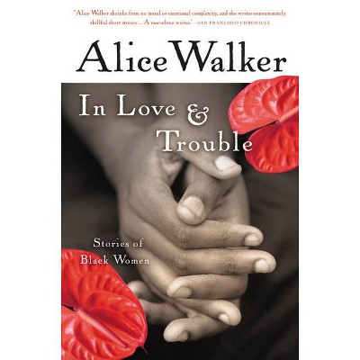 In Love & Trouble - by  Alice Walker (Paperback)