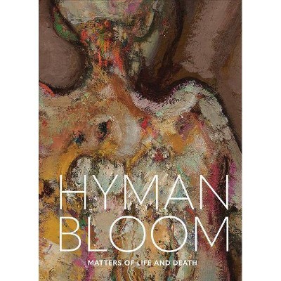 Hyman Bloom: Matters of Life and Death - by  Erica Hirshler (Hardcover)