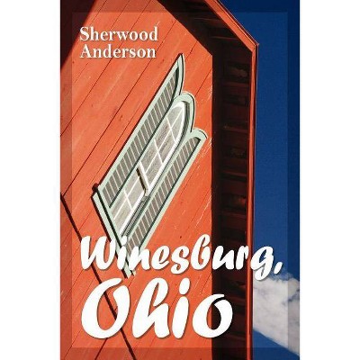 Winesburg, Ohio - by  Sherwood Anderson (Paperback)