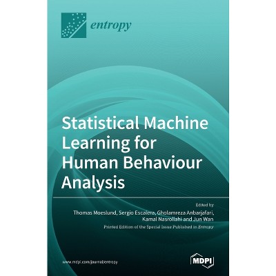 Statistical Machine Learning for Human Behaviour Analysis - by  Thomas Moeslund & Sergio Escalera (Hardcover)