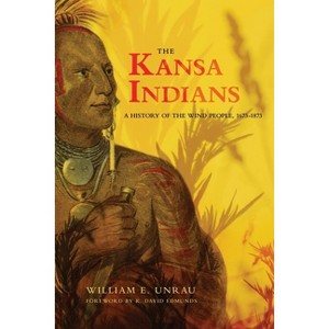 The Kansa Indians - (Civilization of the American Indian) by  William E Unrau (Paperback) - 1 of 1
