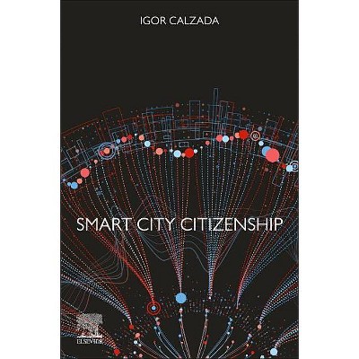 Smart City Citizenship - by  Igor Calzada (Paperback)