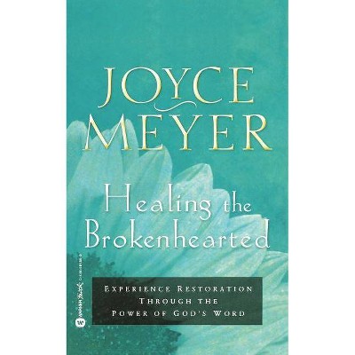 Healing the Brokenhearted - by  Joyce Meyer (Paperback)