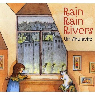 Rain Rain Rivers - (Rise and Shine) by  Uri Shulevitz (Paperback)