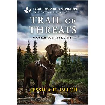 Trail of Threats - (Mountain Country K-9 Unit) by  Jessica R Patch (Paperback)