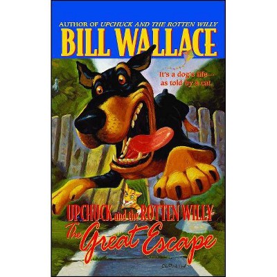 The Great Escape - (Upchuck and the Rotten Willy) by  Bill Wallace (Paperback)