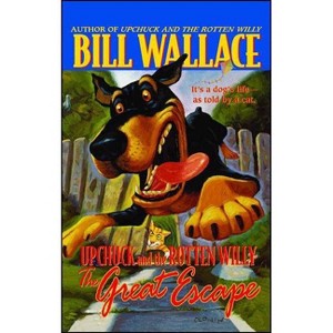 The Great Escape - (Upchuck and the Rotten Willy) by  Bill Wallace (Paperback) - 1 of 1