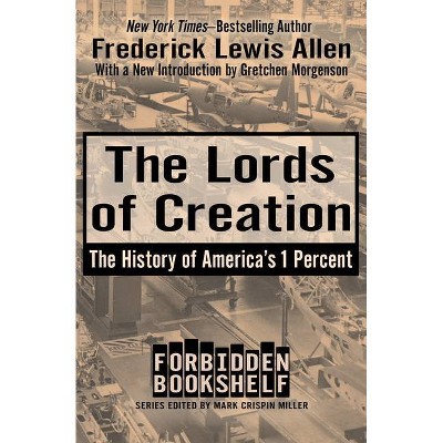 The Lords of Creation - (Forbidden Bookshelf) by  Frederick Lewis Allen (Paperback)