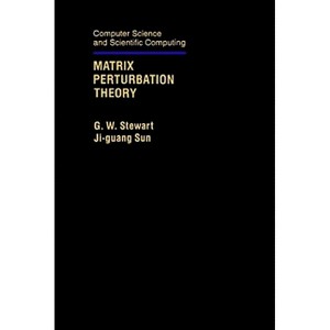 Matrix Perturbation Theory - (Computer Science and Scientific Computing) by  G W Stewart & Ji-Guang Sun (Hardcover) - 1 of 1