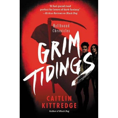  Grim Tidings - (Hellhound Chronicles) by  Caitlin Kittredge (Paperback) 