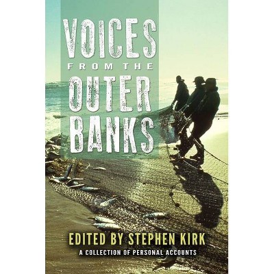 Voices from the Outer Banks - (Real Voices, Real History) by  Stephen Kirk (Paperback)