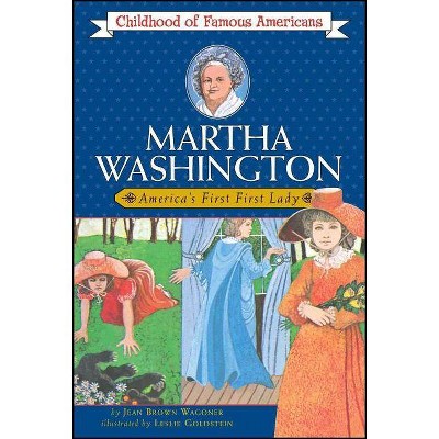 Martha Washington - (Childhood of Famous Americans (Paperback)) by  Jean Brown Wagoner (Paperback)