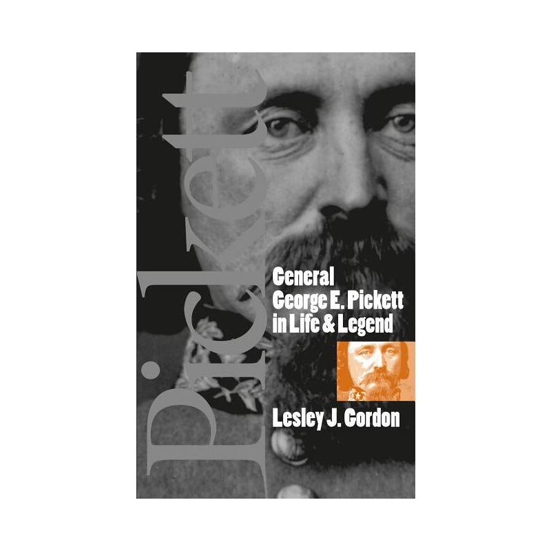 General George E. Pickett in Life and Legend - (Civil War America) by  Lesley J Gordon (Paperback), 1 of 2