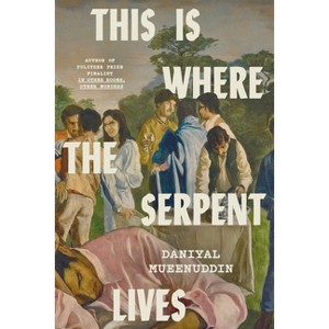 This Is Where the Serpent Lives - by  Daniyal Mueenuddin (Hardcover) - 1 of 1