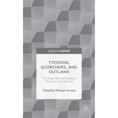 Tycoons, Scorchers, and Outlaws - (Palgrave Pivot) by  T Messer-Kruse (Hardcover)