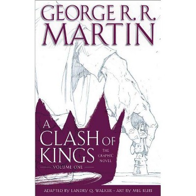 A Clash of Kings: The Graphic Novel: Volume One - (Game of Thrones: The Graphic Novel) by  George R R Martin (Hardcover)