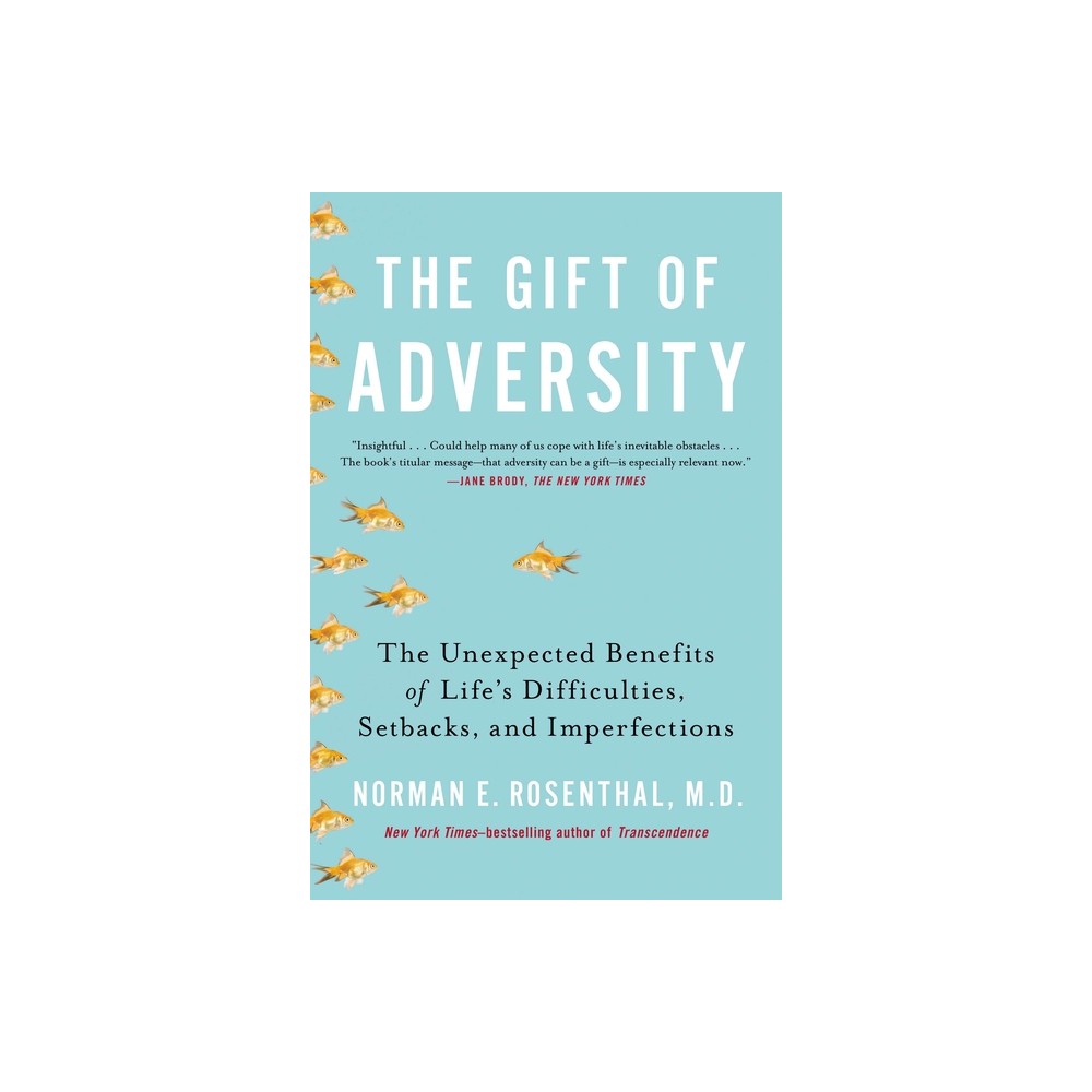 The Gift of Adversity - by Norman E Rosenthal (Paperback)