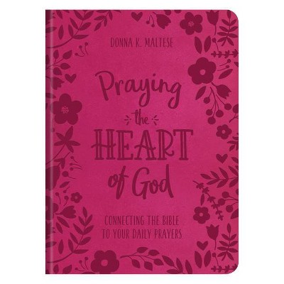 Praying the Heart of God - by  Donna K Maltese (Paperback)