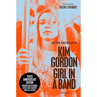 Girl in a Band (10th Anniversary Edition) - by  Kim Gordon (Paperback)