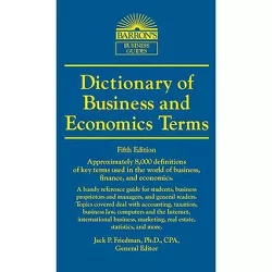 Dictionary of Business and Economics Terms - (Barron's Business Dictionaries) 5th Edition by  Jack P Friedman (Paperback)