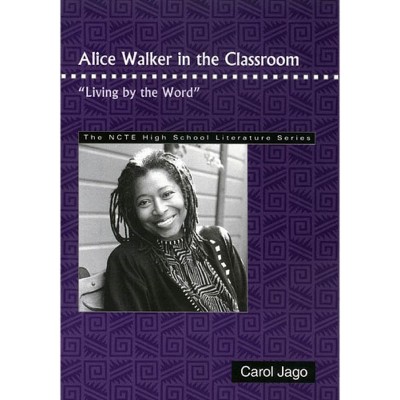 Alice Walker in the Classroom - (Ncte High School Literature) by  Carol Jago (Paperback)
